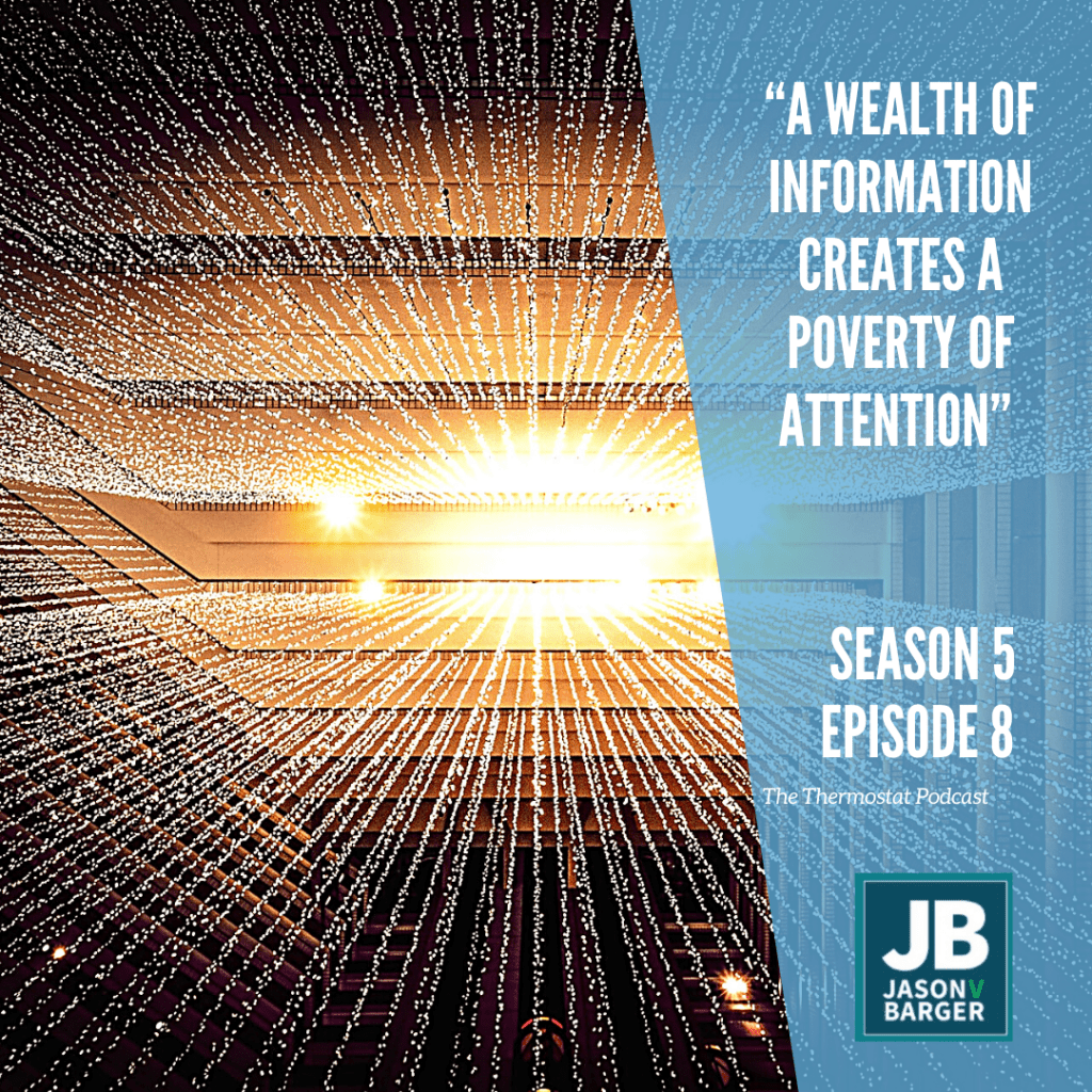 Season 5 Episode 8: A Wealth of Information Creates a Poverty of Attention. See the infinite light cast over the information super-highway that spreads all around creating vast wealth is not without creating mass poverty of attention in the process.
