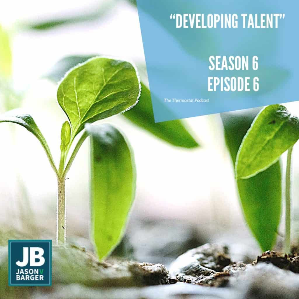 Season 6 Episode 6: Developing Talent: Intentional + Authentic