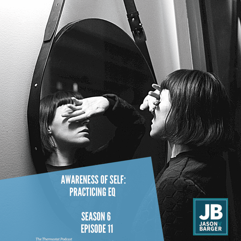 Season 6 Episode 11: Awareness of Self: Practicing Emotional Intelligence