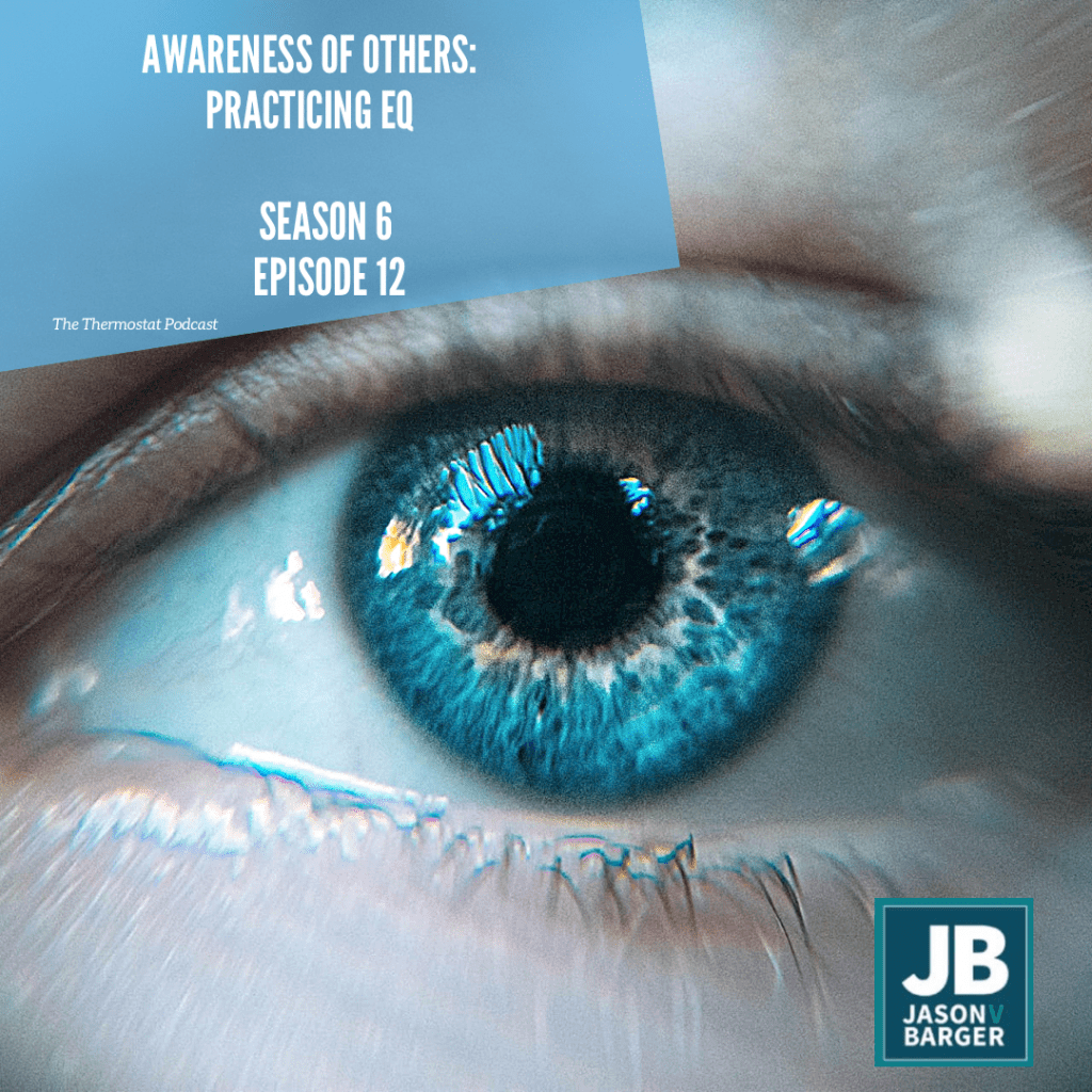 Season 6 Episode 12: Awareness of Others: Practicing Emotional Intelligence. A large blue eye is shown wide open that looks like that of a child or young person. The eye is bright blue and looks like a bright jewel.