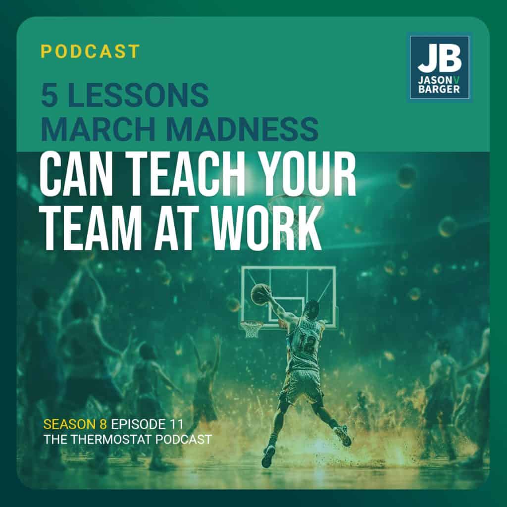 Season 8 Episode 11: 5 Lessons March Madness Can Teach Your Team at Work. Image of basketball player dunking with screaming fans all around.