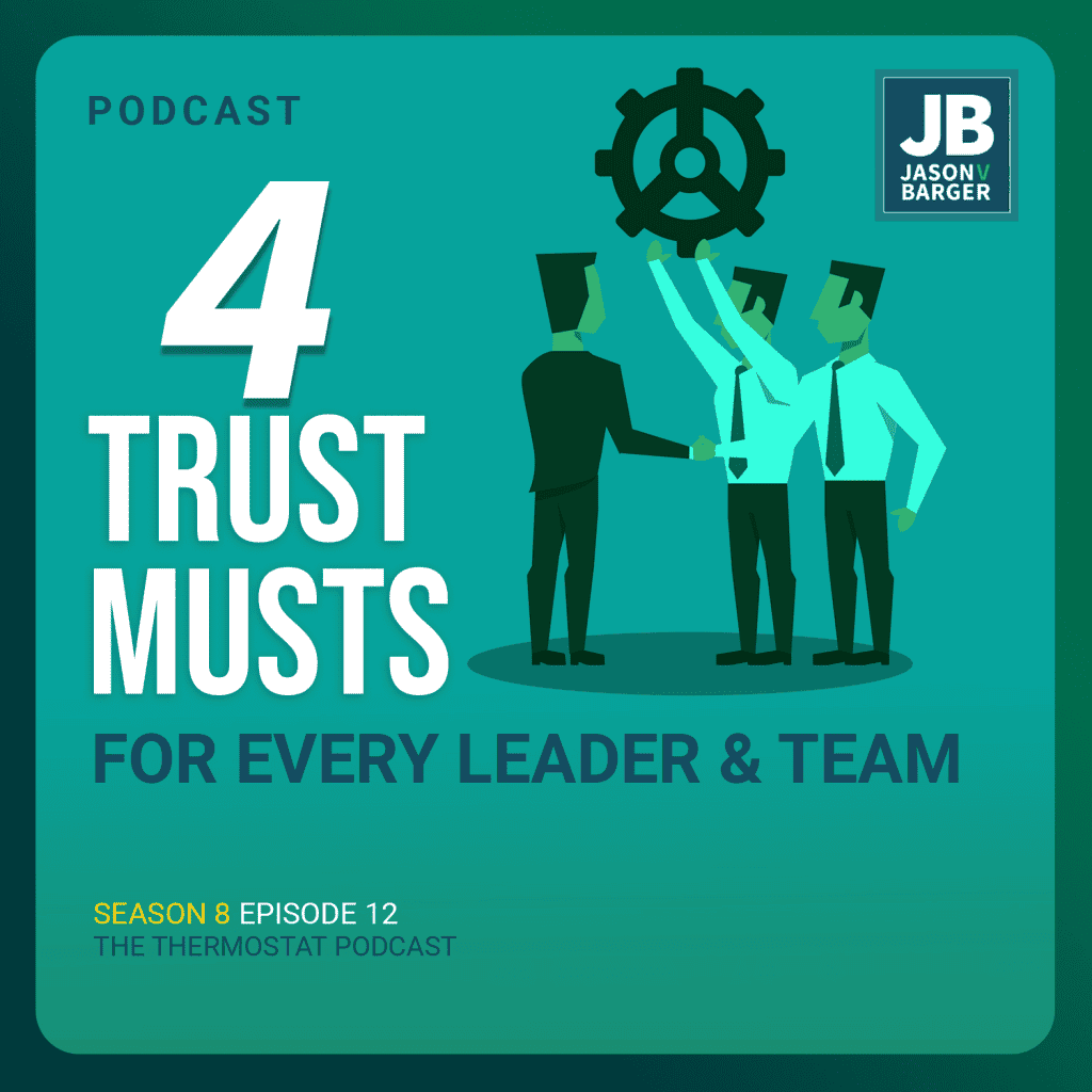 Season 8 Episode 12: 4 Trust Musts For Every Leader & Team.