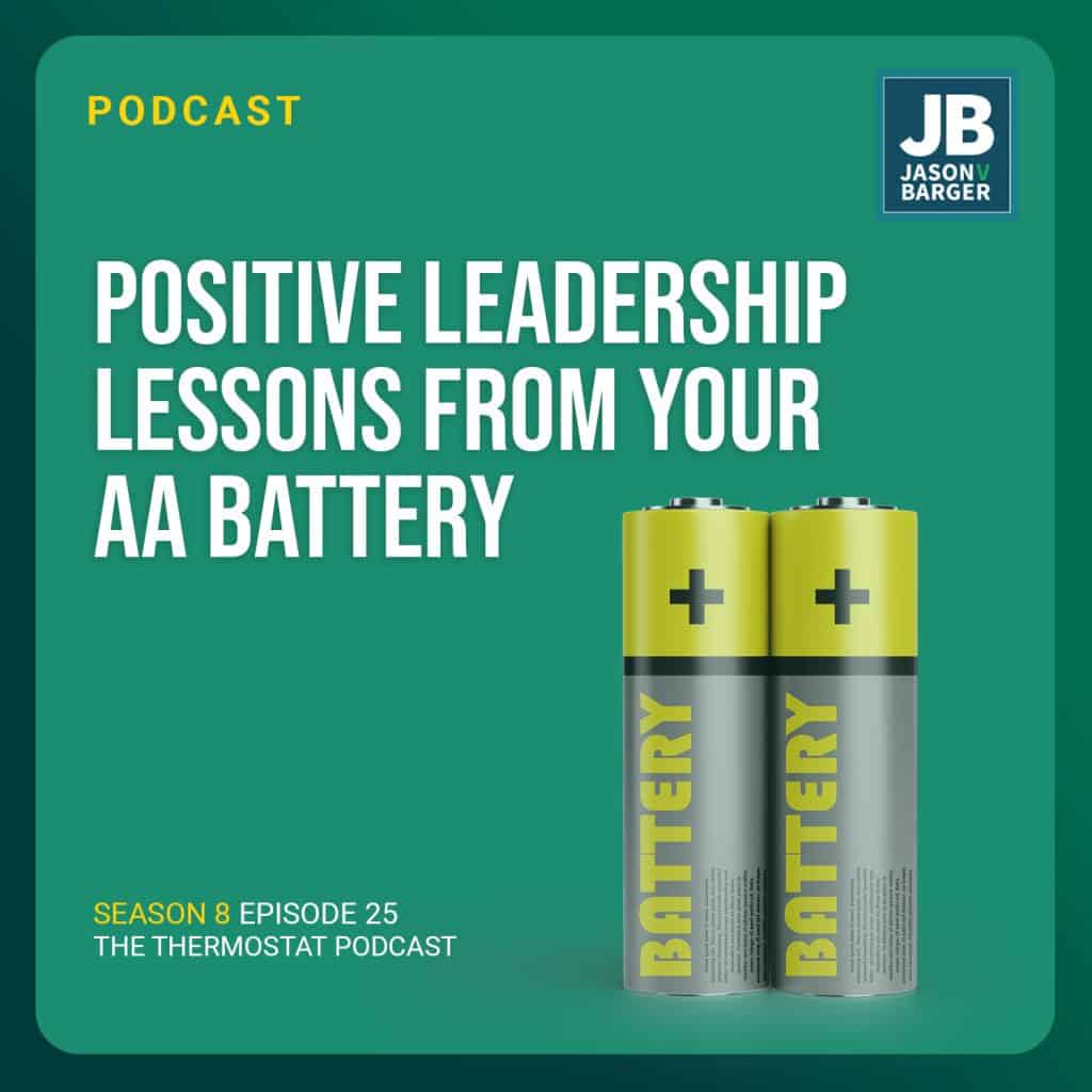 Season 8 Episode 25: Positive Leadership Lessons From Your AA Battery. Shows 2 AA batteries