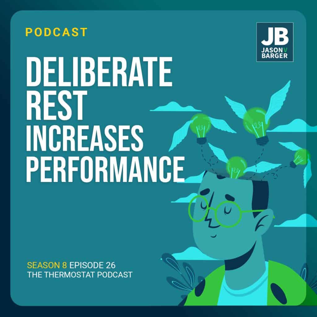 Season 8 Episode 26: Deliberate Rest Increases Performance. Image of man looking restful with idea bulbs floating above his head.