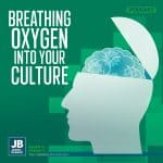 Season 10 Episode 32: Breathing Oxygen into Your Culture.