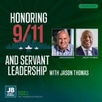Season 10 Episode 36: Honoring 9/11 & Servant Leadership with Jason Thomas
