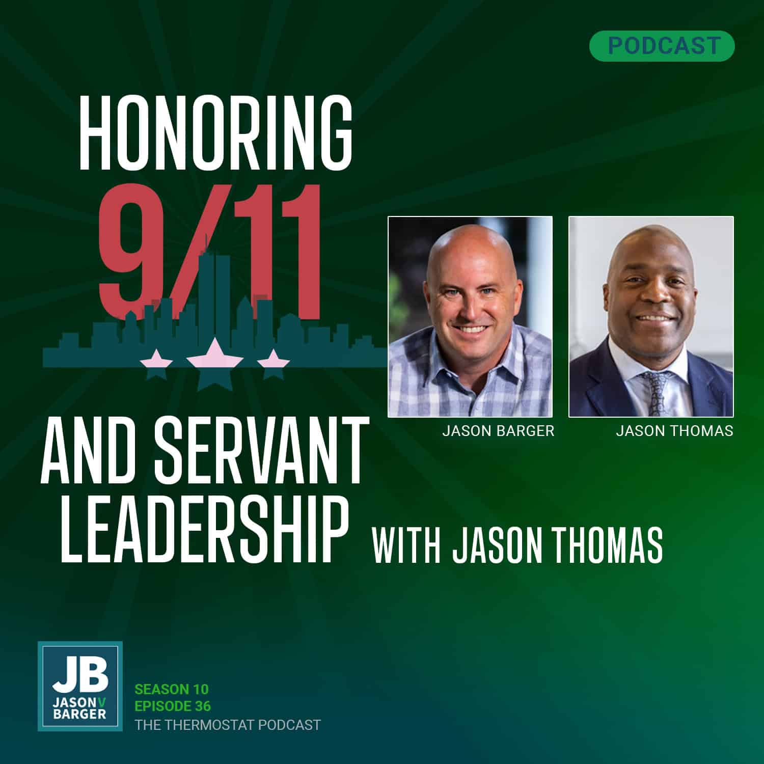 Season 10 Episode 36: Honoring 9/11 & Servant Leadership with Jason Thomas