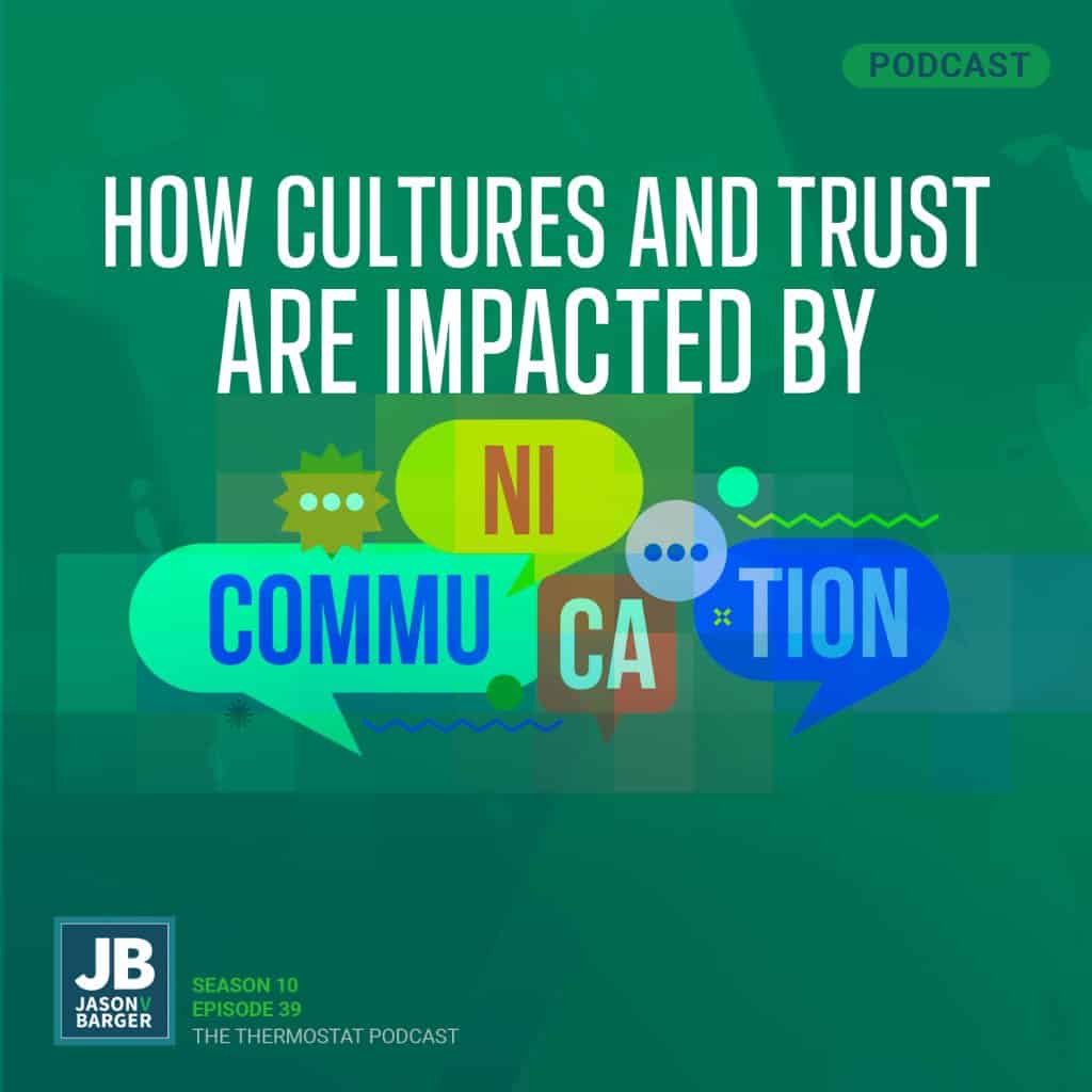 Season 10 Episode 39: How Cultures & Trust are Impacted by Communication