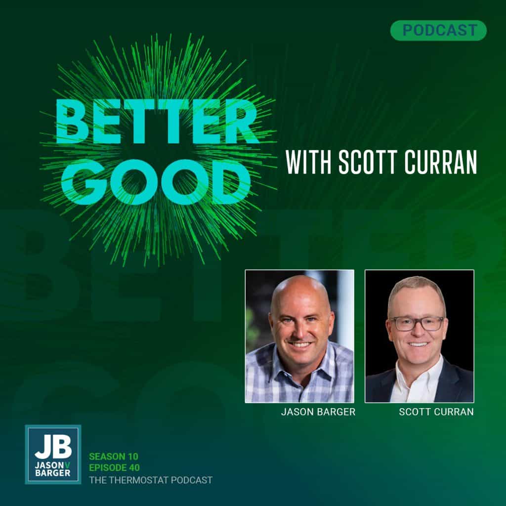 Season 10 Episode 40: Better Good with Scott Curran