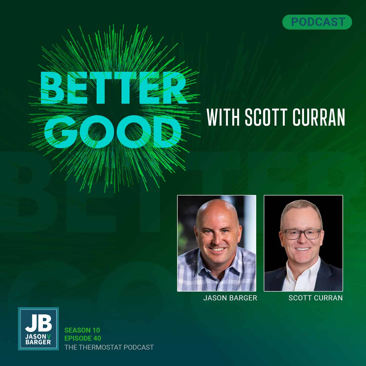 Season 10 Episode 40: Better Good with Scott Curran