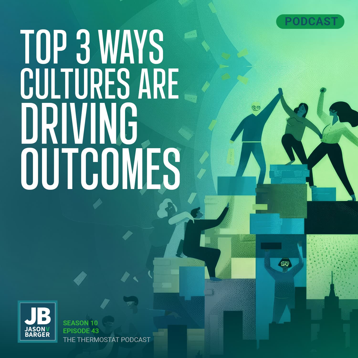 Season 10 Episode 43: Top 3 Ways Cultures are Driving Outcomes